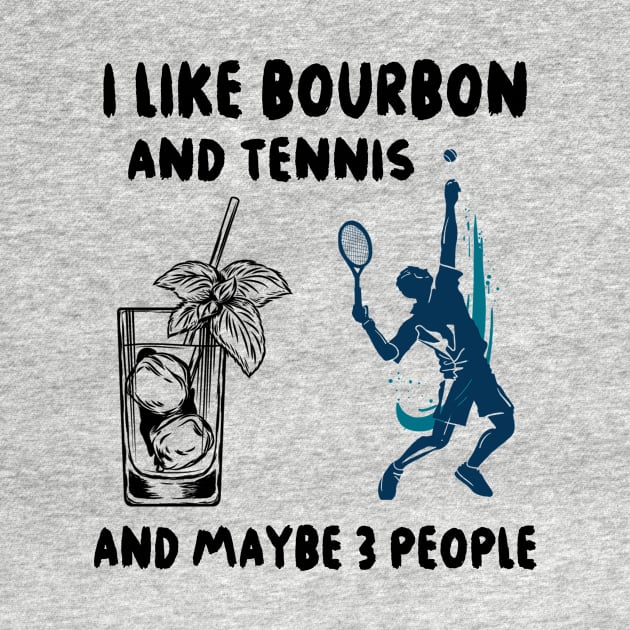 I like bourbon and tennis and maybe 3 people by binnacleenta